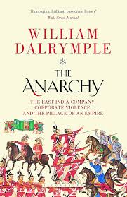 The Anarchy: The East India Company, Corporate Violence, and the Pillage of an Empir
